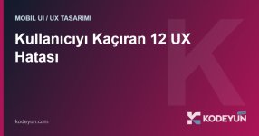 Mobil UX hataları ve çözümleri kullanıcı deneyimi - Kodeyun Mobil UX hataları ve çözümleri kullanıcı deneyimi - Kodeyun